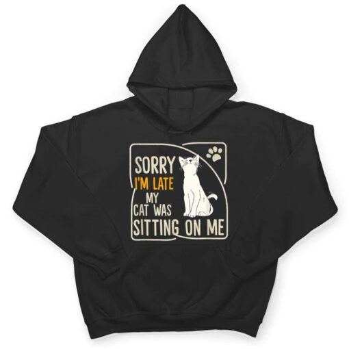 Retro Sorry I'm Late My Cat Was Sitting On Me Meow Kitty Cat T Shirt