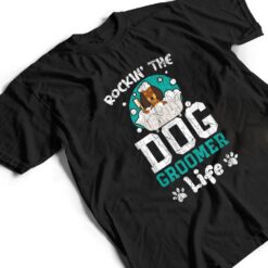 Rockin' The Dog Groomer Life Pet Grooming Fur Artist T Shirt - Dream Art Europa