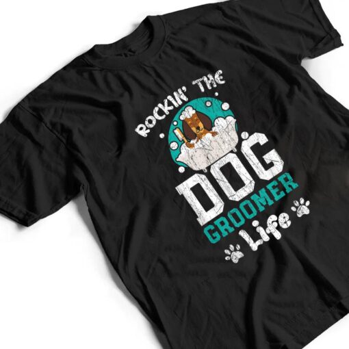 Rockin' The Dog Groomer Life Pet Grooming Fur Artist T Shirt