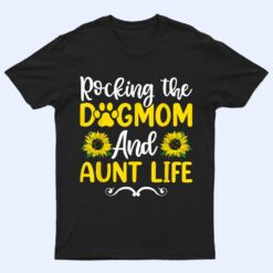 Rocking The Dog Mom & Aunt Life Sunflower , Mothers Day T Shirt