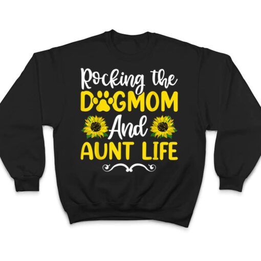 Rocking The Dog Mom & Aunt Life Sunflower , Mothers Day T Shirt