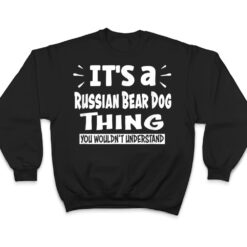 Russian Bear Dog Thing You Wouldn't Understand Aninal Lovers T Shirt - Dream Art Europa