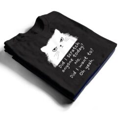 Sarcastic Cat Have I Scratched Anyone Today Black Cat Kitty T Shirt - Dream Art Europa