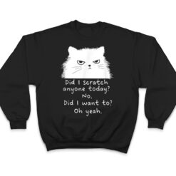 Sarcastic Cat Have I Scratched Anyone Today Black Cat Kitty T Shirt - Dream Art Europa