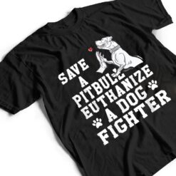 Save a Pitbull Euthanize a Dog Fighter T Shirt - Dream Art Europa