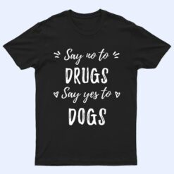 Say No To Drugs Say Yes To Dogs Red Ribbon Week Anti Drug T Shirt