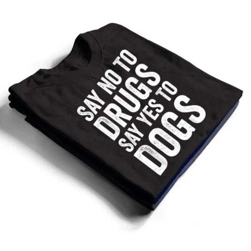 Say No To Drugs, Say Yes To Dogs Anti Drugs Red Ribbon Week T Shirt