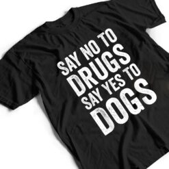 Say No To Drugs, Say Yes To Dogs Anti Drugs Red Ribbon Week T Shirt - Dream Art Europa