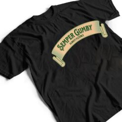 Semper Gumby , Always Flexible (Military Motto in Dog Latin) T Shirt - Dream Art Europa