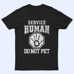 Service-Human design Do Not Pet Funny Dog Lover Quote Print T Shirt