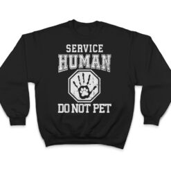 Service-Human design Do Not Pet Funny Dog Lover Quote Print T Shirt - Dream Art Europa