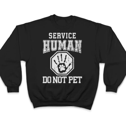 Service-Human design Do Not Pet Funny Dog Lover Quote Print T Shirt