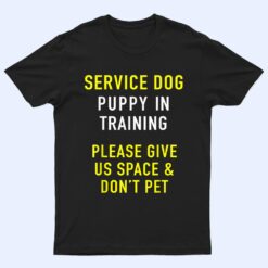 Service Dog Puppy In Training & Dog Trainer For Dog Owner T Shirt