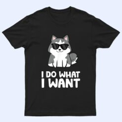 Siberian Husky Dog I Do What I Want T Shirt