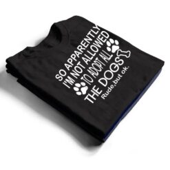 So Apparently I'm Not Allowed To Adopt All The Dogs Ver 2 T Shirt - Dream Art Europa