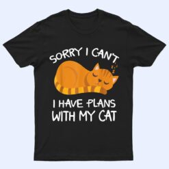 Sorry I Can't I Have Plans With My Cat Funny Cat Lovers T Shirt