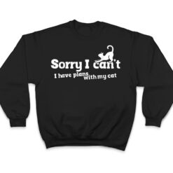 Sorry I Can't I Have Plans With My Cat T Shirt - Dream Art Europa