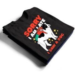 Sorry I am Late I Saw a Dog T Shirt - Dream Art Europa