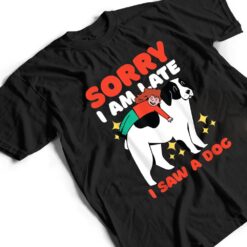 Sorry I am Late I Saw a Dog T Shirt - Dream Art Europa