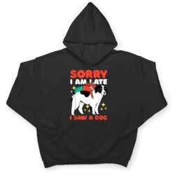 Sorry I am Late I Saw a Dog T Shirt - Dream Art Europa