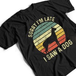 Sorry I'm Late I Saw A Dog Great Dane Dogs Lovers T Shirt - Dream Art Europa