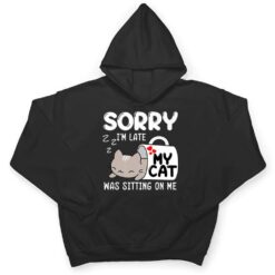 Sorry I'm Late My Cat Was Sitting On Me Cat Lover Ver 1 T Shirt - Dream Art Europa