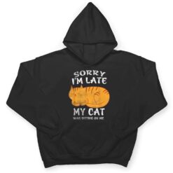 Sorry I'm Late My Cat Was Sitting On Me Funny Cat Lover T Shirt - Dream Art Europa