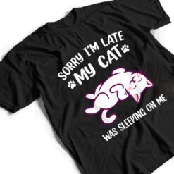 Sorry Im Late My Cat Was Sleeping On Me Kitty Cat Lover T Shirt - Dream Art Europa