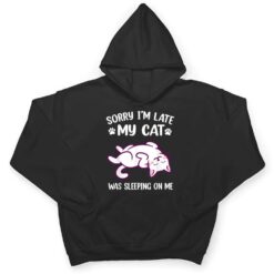 Sorry Im Late My Cat Was Sleeping On Me Kitty Cat Lover T Shirt - Dream Art Europa