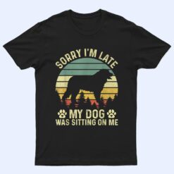 Sorry I'm Late My Dog Was Sitting On Me Bernese Mountain T Shirt