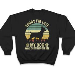 Sorry I'm Late My Dog Was Sitting On Me Chihuahua T Shirt - Dream Art Europa