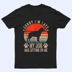 Sorry I'm Late My Dog Was Sitting On Me Pit Bull Ver 1 T Shirt