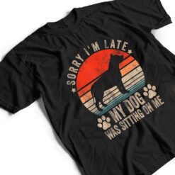 Sorry I'm Late My Dog Was Sitting On Me Pit Bull Ver 1 T Shirt - Dream Art Europa