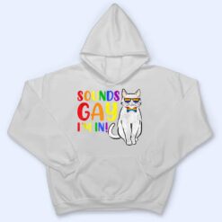 Sounds Gay I M In Cat Funny Pun Gift Pride Month LGBQ T Shirt - Dream Art Europa