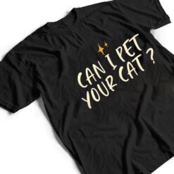 Stars Funny Friend Saying Can I Pet Your Cat T Shirt - Dream Art Europa