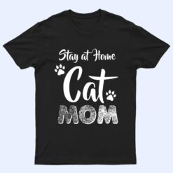 Stay at Home Cat Mom Cat Lover Wear T Shirt