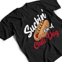 Suckin' On A Chili Dog Chilli Hot Dog T Shirt - Dream Art Europa