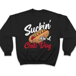 Suckin' On A Chili Dog Chilli Hot Dog T Shirt - Dream Art Europa