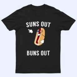 Suns Out Buns Out - Funny Hotdog T Shirt