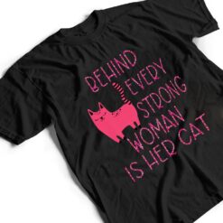 Supercute Pink Kitty Behind Every Strong Woman Is Her Cat T Shirt - Dream Art Europa