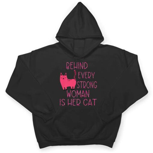 Supercute Pink Kitty Behind Every Strong Woman Is Her Cat T Shirt