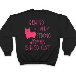 Supercute Pink Kitty Behind Every Strong Woman Is Her Cat T Shirt - Dream Art Europa