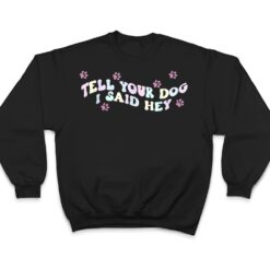 Tell Your Dog I Said Hey Dog Mom Trendy Pastel Aesthetic T Shirt - Dream Art Europa