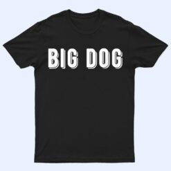 That Says Big Dog T Shirt