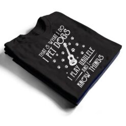 That What I Do I Pet Dogs I play Ukulele and I Know Things Ver 1 T Shirt - Dream Art Europa