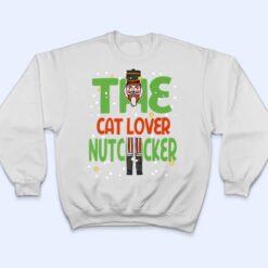 The Cat Lover Nutcracker Funny Christmas Matching Family T Shirt - Dream Art Europa