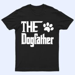 The Dogfather Dog Father Dad T Shirt