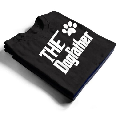 The Dogfather Dog Father Dad T Shirt