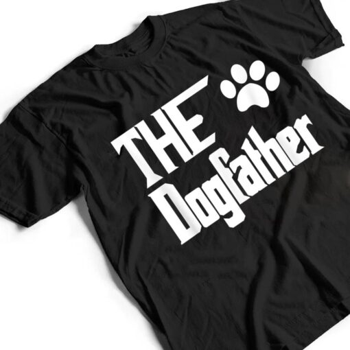 The Dogfather Dog Father Dad T Shirt