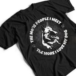 The More People I Meet The More I Love My Dog - Schäferhund T Shirt - Dream Art Europa